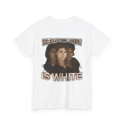 Graphic Tee — "The Realest Nigga You Know Is White" Statement T‑Shirt