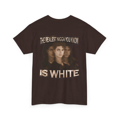 Graphic Tee — "The Realest Nigga You Know Is White" Statement T‑Shirt