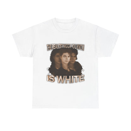 Graphic Tee — "The Realest Nigga You Know Is White" Statement T‑Shirt