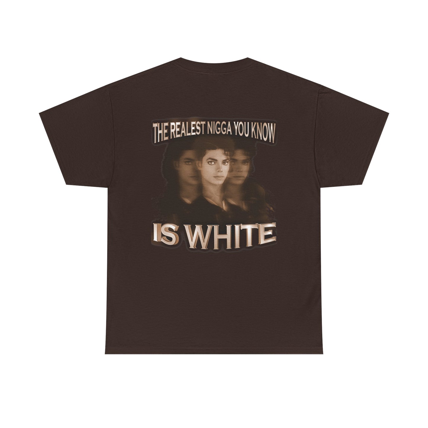 Graphic Tee — "The Realest Nigga You Know Is White" Statement T‑Shirt