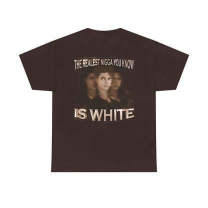 Graphic Tee — "The Realest Nigga You Know Is White" Statement T‑Shirt