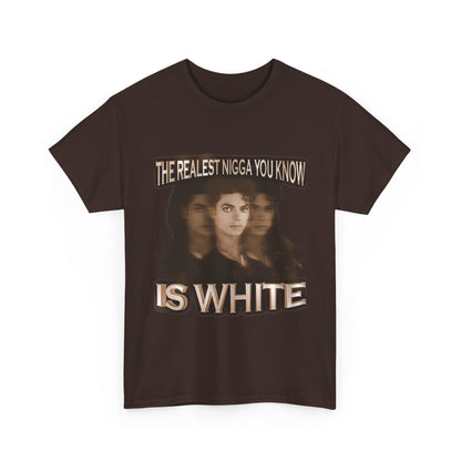Graphic Tee — "The Realest Nigga You Know Is White" Statement T‑Shirt